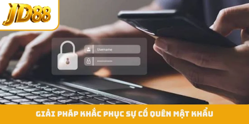 Giải pháp khắc phục sự cố quên mật khẩu