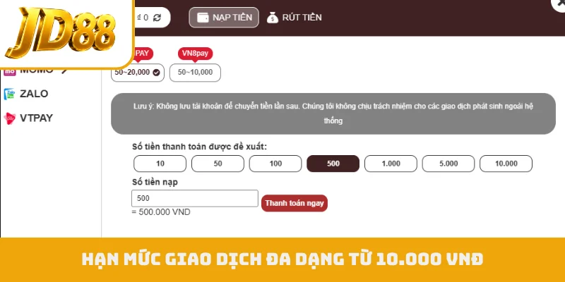 Hạn mức giao dịch đa dạng từ 10.000 VNĐ